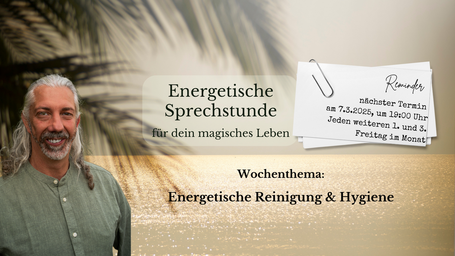 Energetische Sprechstunde: Energetische Reinigung & Hygiene am Fr, 07.03.2025, 19:00 Uhr