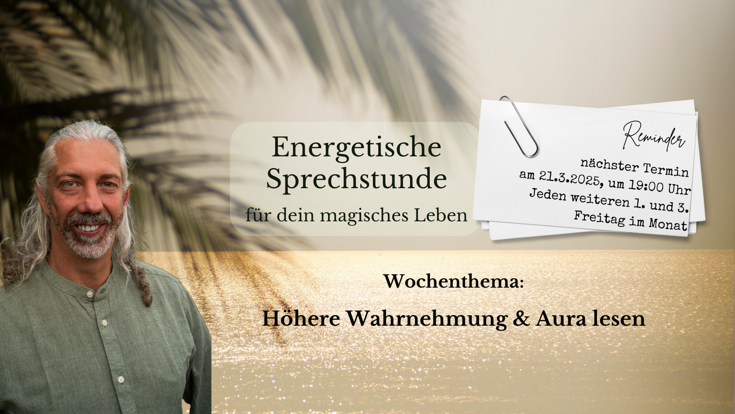 Energetische Sprechstunde: Höhere Wahrnehmung & Aura lesen am Fr., 21.3.2025, 19:00 Uhr